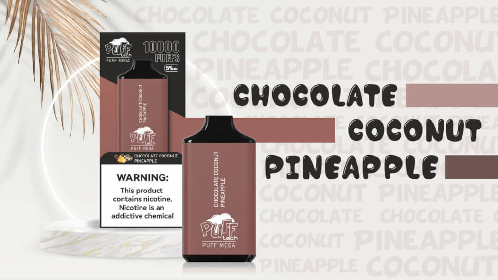 PUFF MEGA CHOCOLATE COCONUT PINEAPPLE